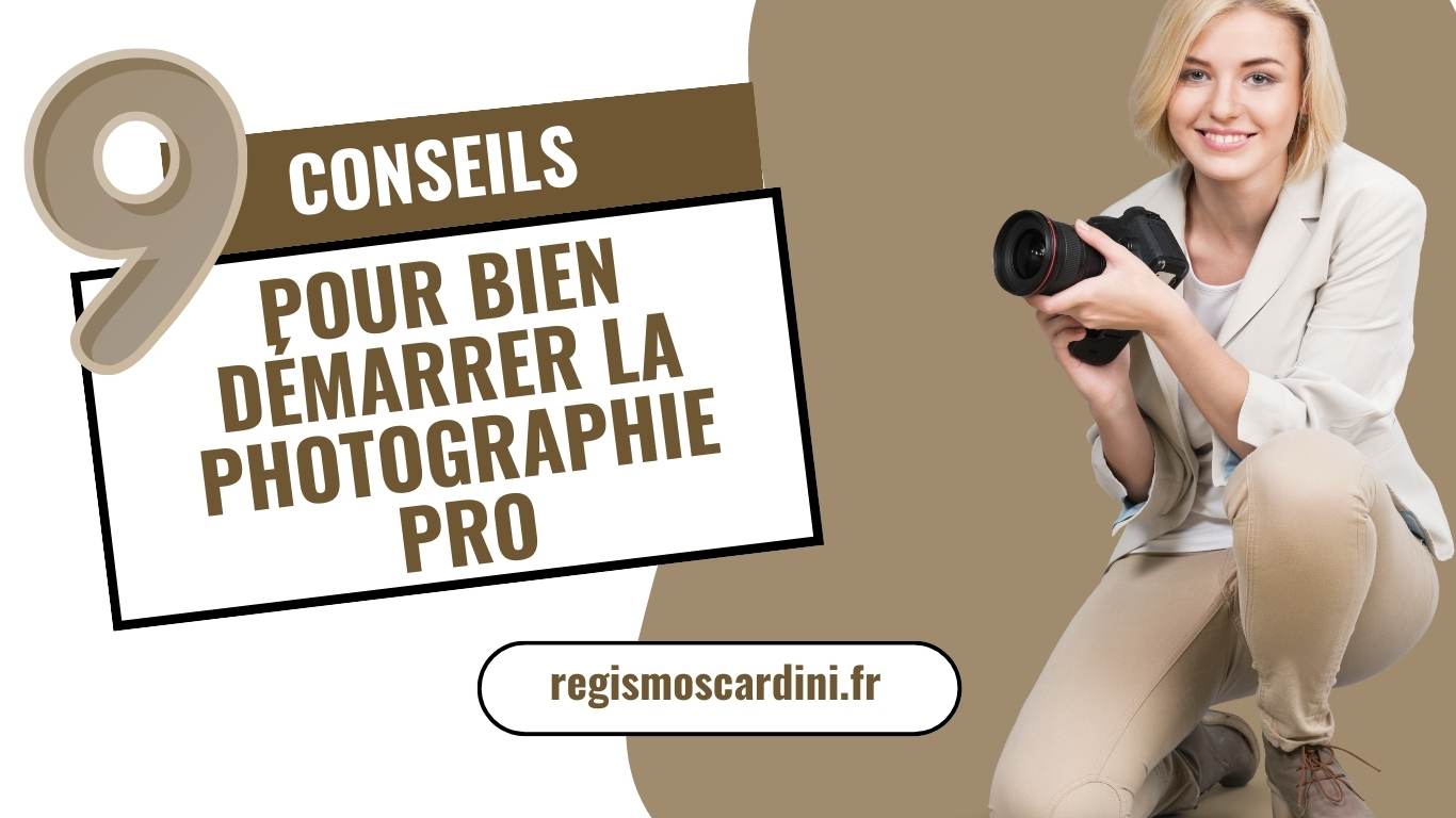 Devenir photographe pro 9 conseils pour bien démarrer