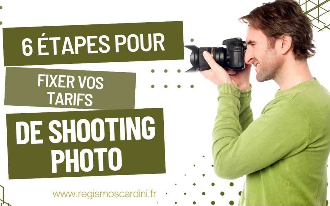 Photographes indépendants : fixer vos tarifs shooting en 6 étapes