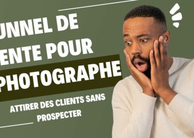 Tunnel de vente pour photographe : attirer des clients sans prospecter