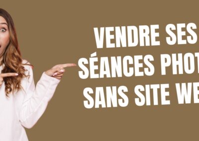 Vendre ses séances photo sans site web